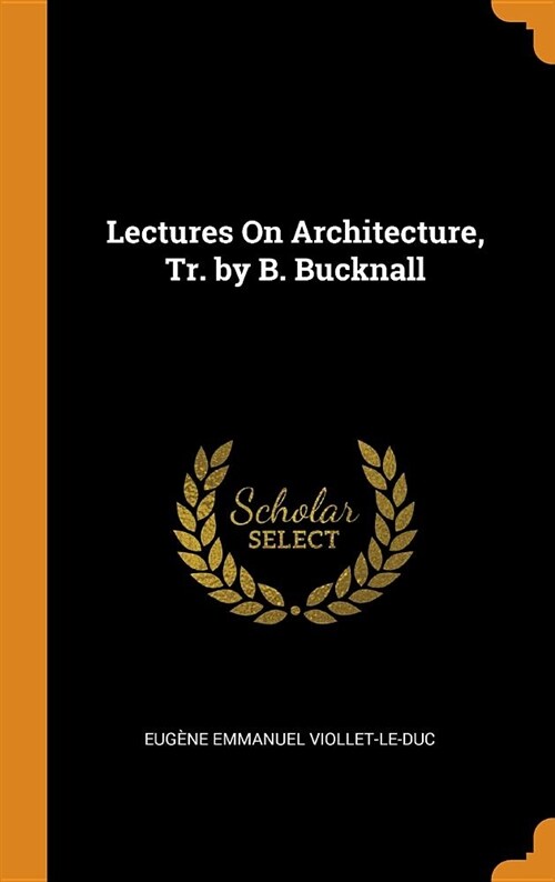 Lectures on Architecture, Tr. by B. Bucknall (Hardcover)