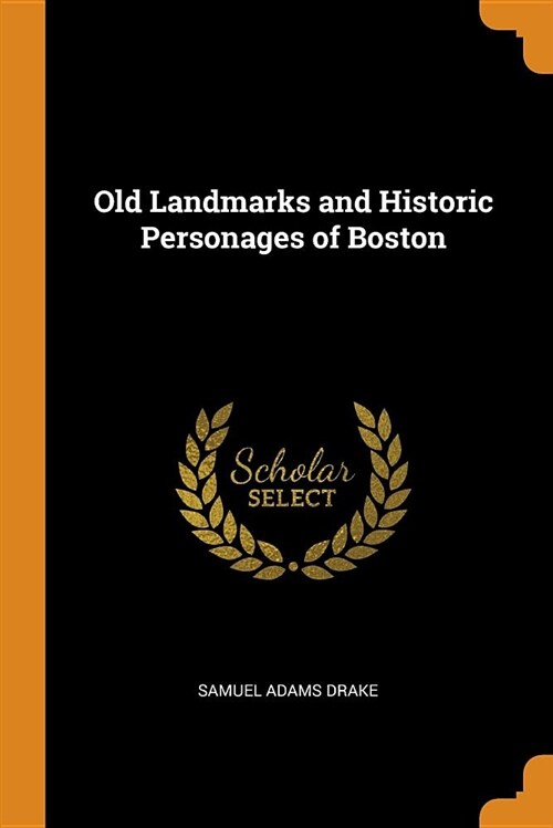 Old Landmarks and Historic Personages of Boston (Paperback)