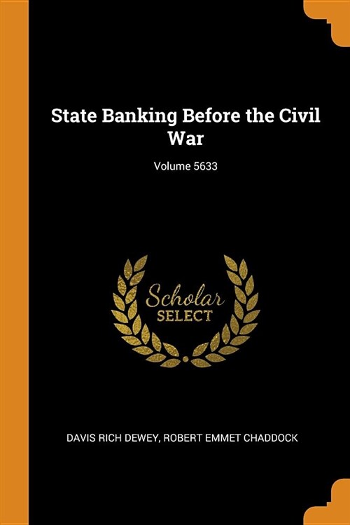 State Banking Before the Civil War; Volume 5633 (Paperback)