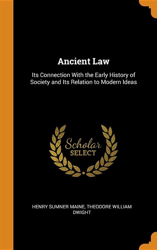 Ancient Law: Its Connection with the Early History of Society and Its Relation to Modern Ideas (Hardcover)