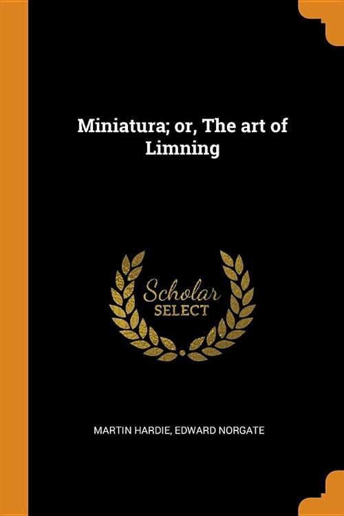 Miniatura; Or, the Art of Limning (Paperback)