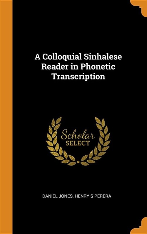 A Colloquial Sinhalese Reader in Phonetic Transcription (Hardcover)
