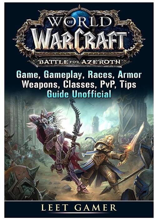 World of Warcraft Battle for Azeroth Game, Gameplay, Races, Armor, Weapons, Classes, Pvp, Tips, Guide Unofficial (Paperback)