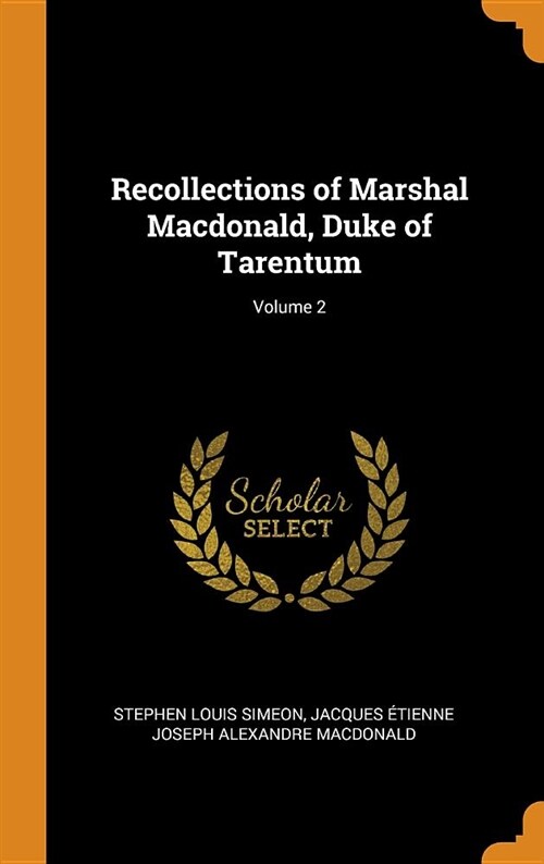 Recollections of Marshal Macdonald, Duke of Tarentum; Volume 2 (Hardcover)