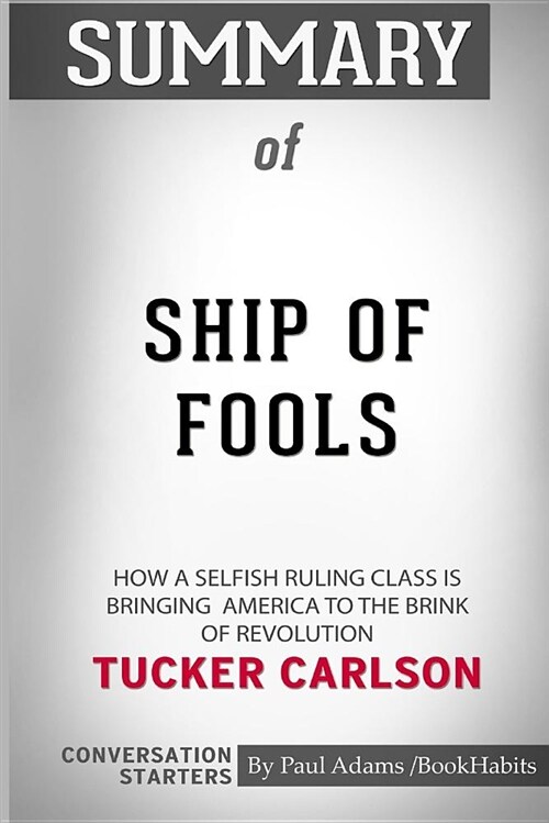 Summary of Ship of Fools by Tucker Carlson: Conversation Starters (Paperback)