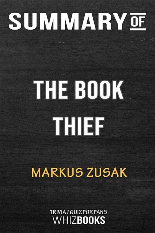 Summary of the Book Thief: Trivia/Quiz for Fans (Paperback)