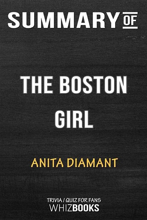 Summary of the Boston Girl: A Novel: Trivia/Quiz for Fans (Paperback)