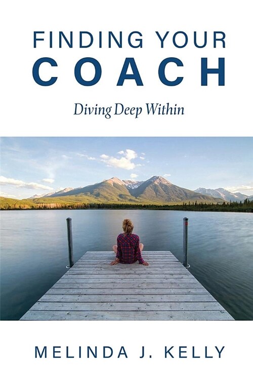 Finding Your Coach: Diving Deep Within (Paperback)