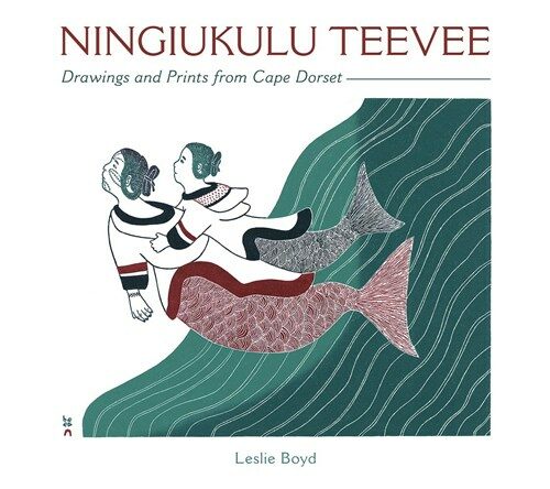 Ningiukulu Teevee: Drawings and Prints from Cape Dorset (Hardcover)