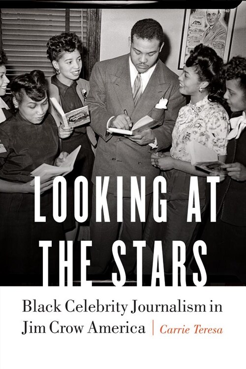 Looking at the Stars: Black Celebrity Journalism in Jim Crow America (Hardcover)