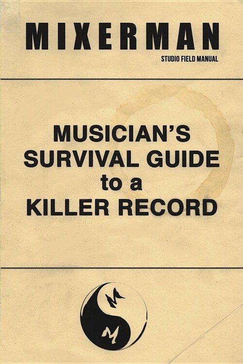 Musicians Survival Guide to a Killer Record (Paperback)
