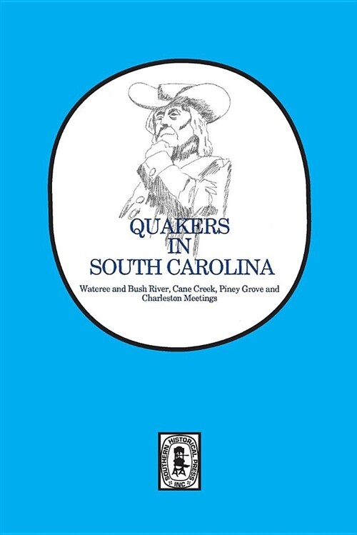 Quakers in South Carolina: Wateree and Bush River, Cane Creek, Piney Grove and Charleston Meetings. (Paperback)