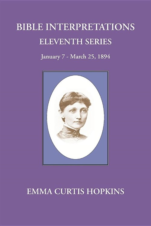 Bible Interpretations Eleventh Series January 7 - March 25, 1894 (Paperback)