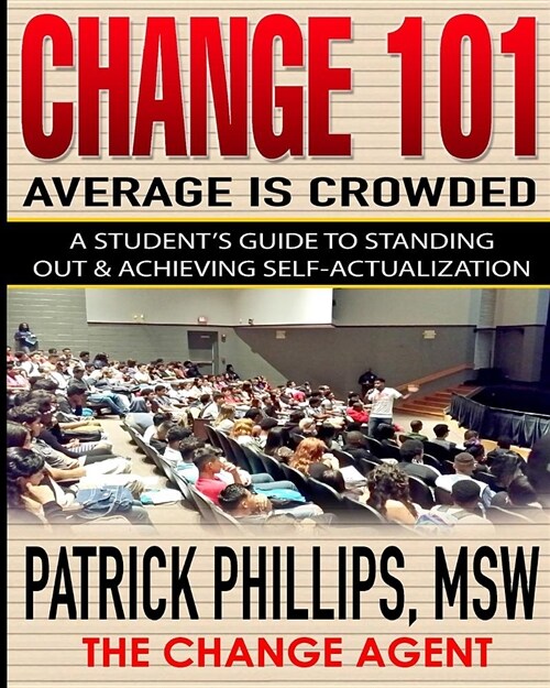 Average Is Crowded: A Students Guide to Standing Out & Achieving Self-Actualization (Paperback)