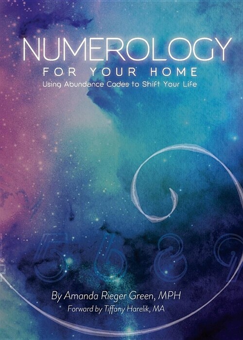 Numerology for Your Home + Business: Using Abundance Codes to Shift Your Life (Paperback)
