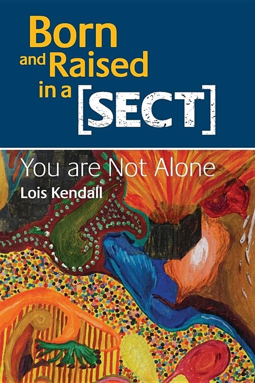 Born and Raised in a Sect: You Are Not Alone (Paperback)