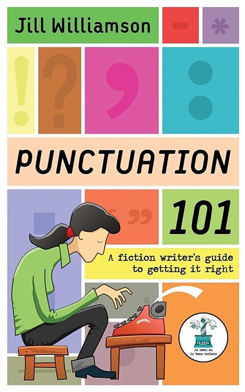 Punctuation 101: A Fiction Writers Guide to Getting It Right (Paperback)