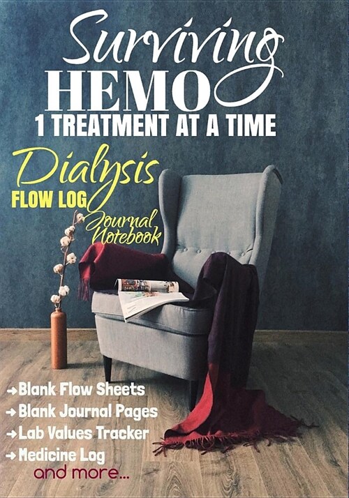 Surviving Hemo 1 Treatment at a Time: Dialysis Flow Log Journal Notebook (Paperback)