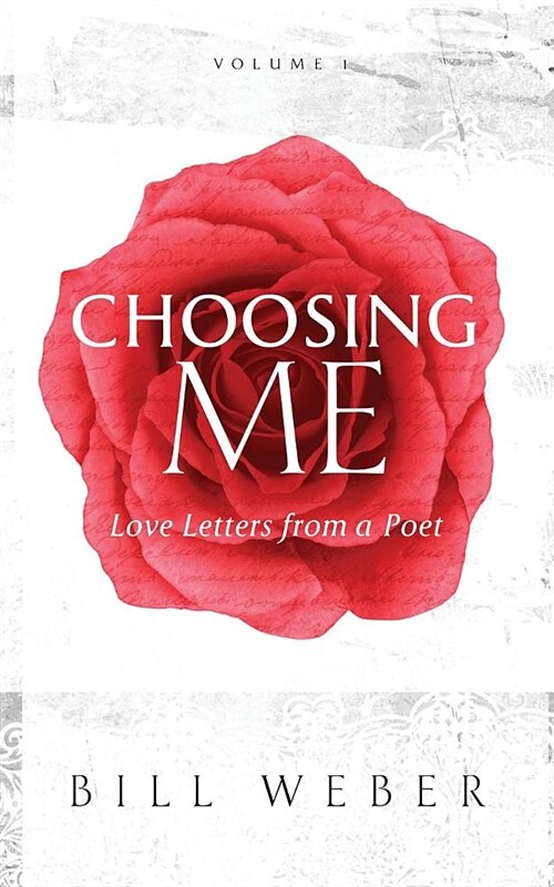 Choosing Me: Love Letters from a Poet, Volume 1 (Paperback)