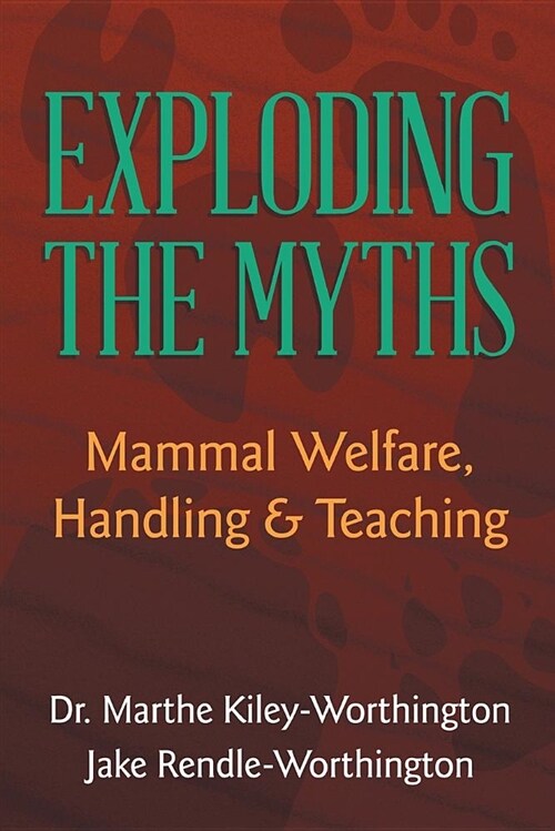 Exploding the Myths: Mammal Welfare, Handling and Teaching (Paperback)
