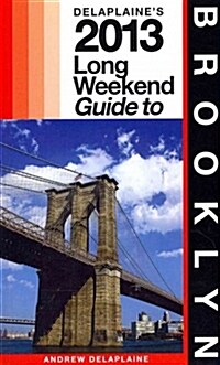 Delaplaines 2013 Long Weekend Guide to Brooklyn (Paperback)