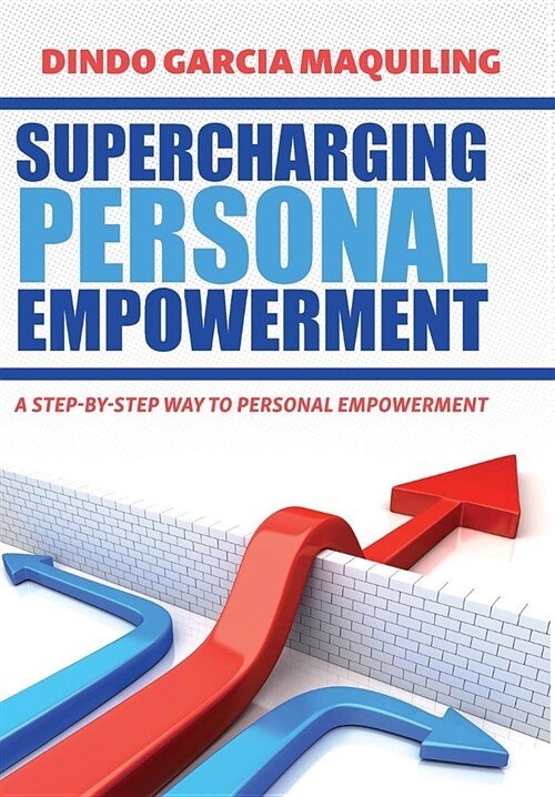 Supercharging Personal Empowerment: A Step-By-Step Way to Personal Empowerment (Hardcover)