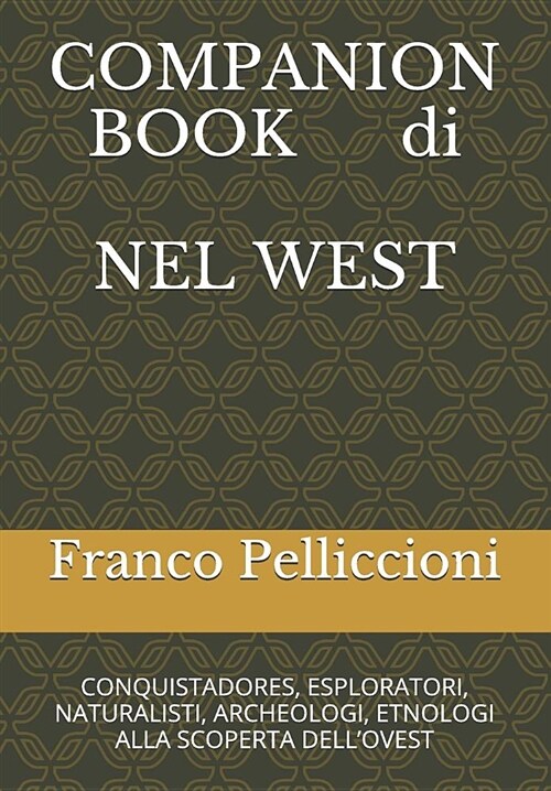 Companion Book Di Nel West: Conquistadores, Esploratori, Naturalisti, Archeologi, Etnologi Alla Scoperta Dellovest (Paperback)