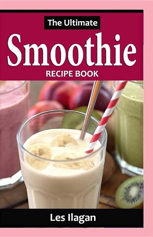 The Ultimate Smoothie Recipe Book (Paperback)