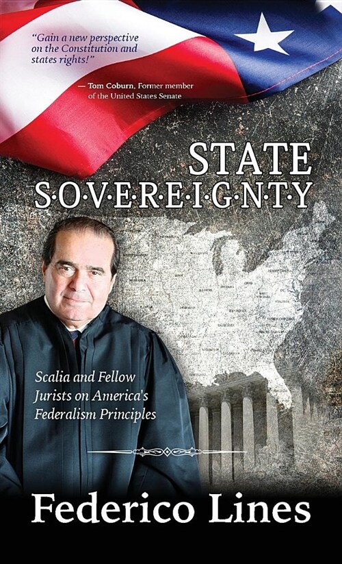 State Sovereignty: Scalia and Fellow Jurists on Americas Federalism Principles (Paperback)