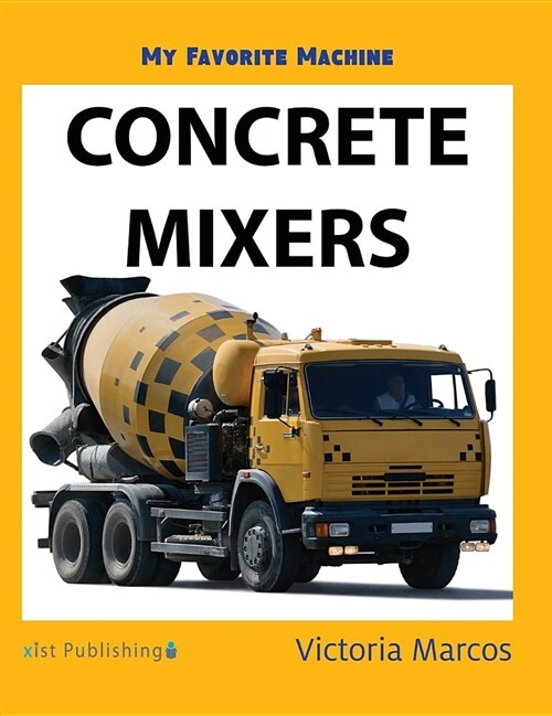 My Favorite Machine: Concrete Mixers (Hardcover)