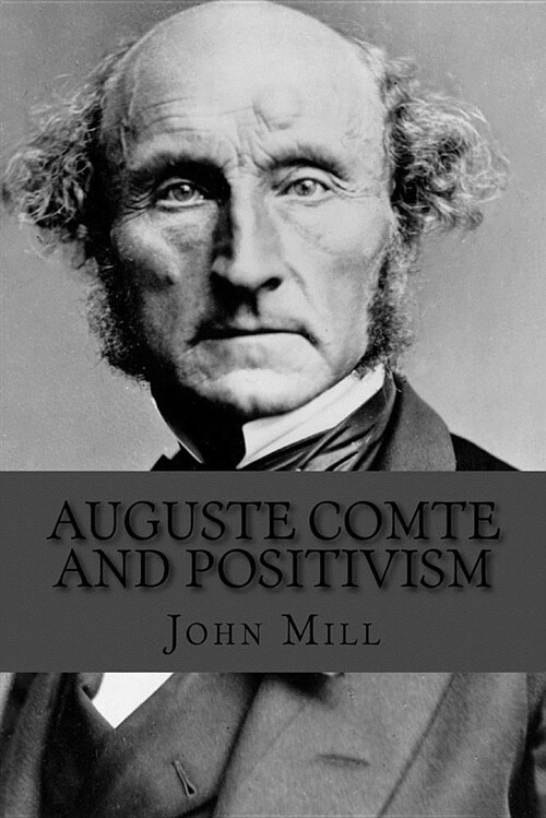 Auguste Comte and Positivism (Paperback)
