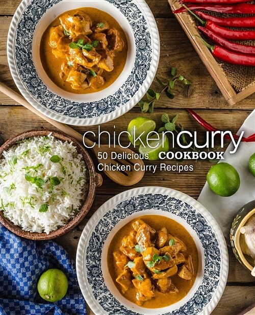 Chicken Curry Cookbook: 50 Delicious Chicken Curry Recipes (Paperback)