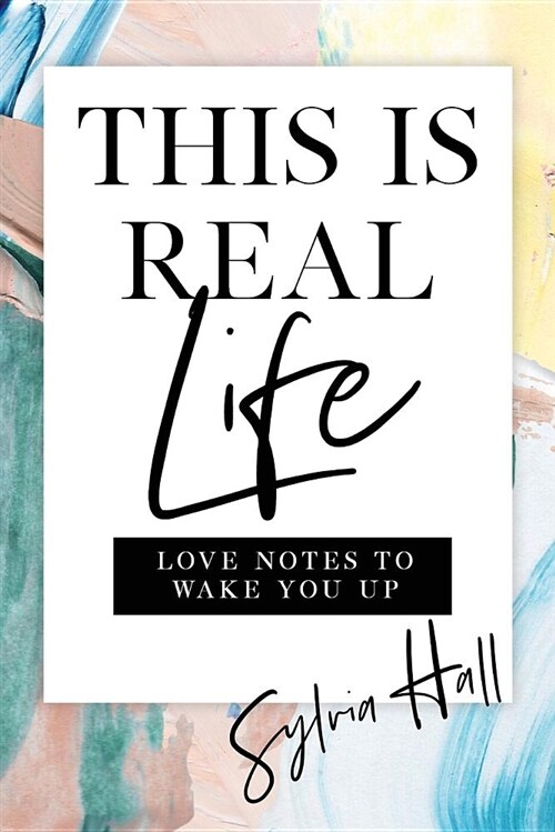 This Is Real Life: Love Notes to Wake You Up (Paperback)