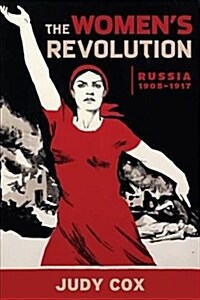 The Womens Revolution: Russia 1905-1917 (Hardcover)