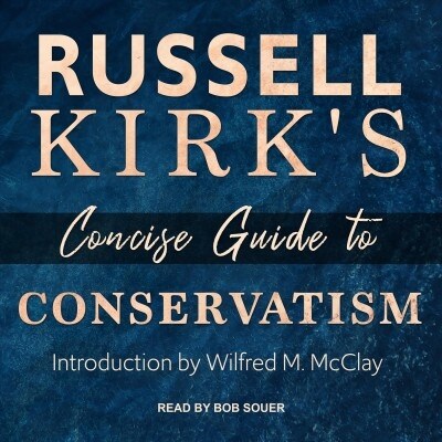 Russell Kirks Concise Guide to Conservatism (Audio CD)