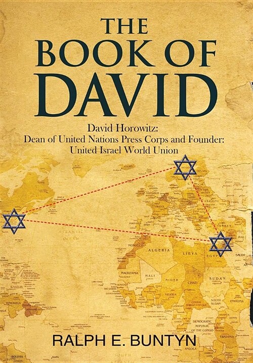 The Book of David: David Horowitz: Dean of United Nations Press Corps and Founder: United Israel World Union (Hardcover)