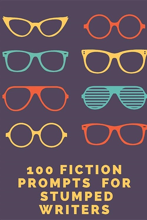 100 Fiction Prompts for Stumped Writers (Paperback)