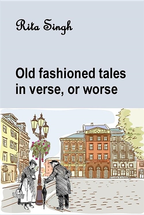 Old Fashioned Tales in Verse, or Worse (Paperback)