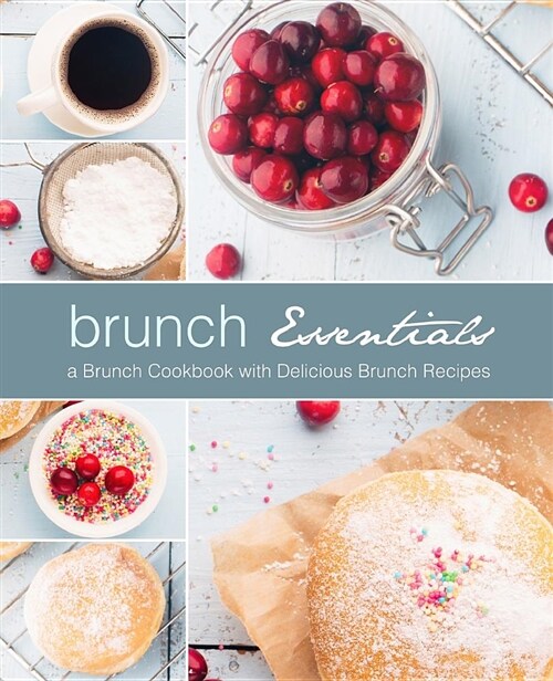 Brunch Essentials: A Brunch Cookbook with Delicious Brunch Recipes (Paperback)