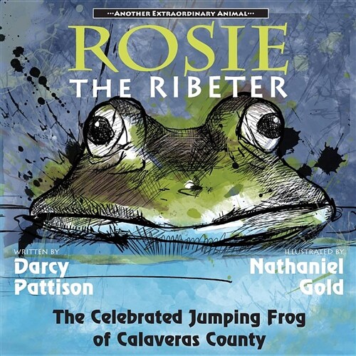 Rosie the Ribeter: The Celebrated Jumping Frog of Calaveras County (Paperback)