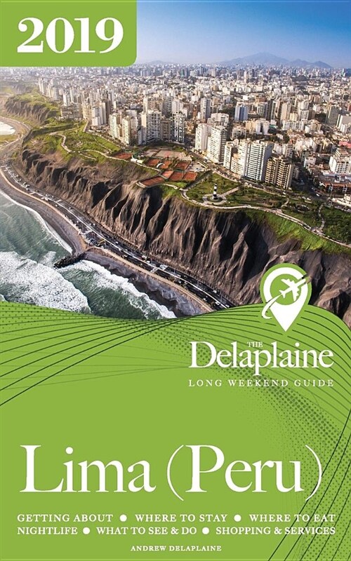 Lima (Peru) - The Delaplaine 2019 Long Weekend Guide (Paperback)