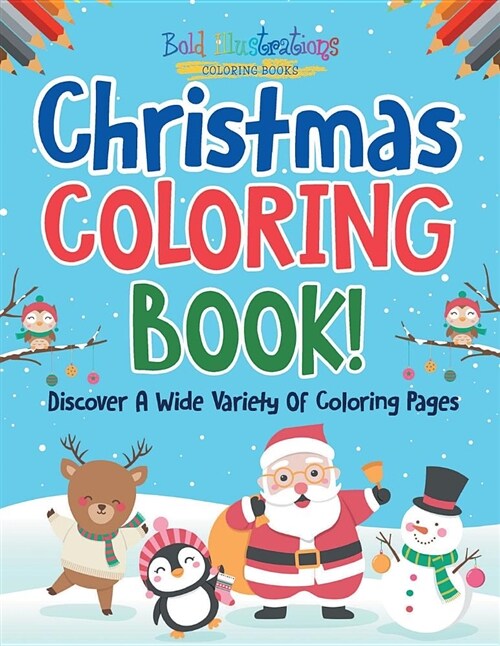 Christmas Coloring Book! Discover a Wide Variety of Coloring Pages (Paperback)