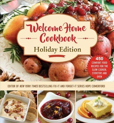 Welcome Home Cookbook: Holiday Edition: 450 Comfort Food Recipes for the Slow Cooker, Stovetop, and Oven (Ringbound)