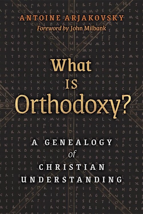 What Is Orthodoxy?: A Genealogy of Christian Understanding (Paperback)
