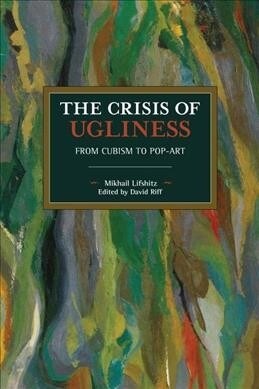 The Crisis of Ugliness: From Cubism to Pop-Art (Paperback, 158)
