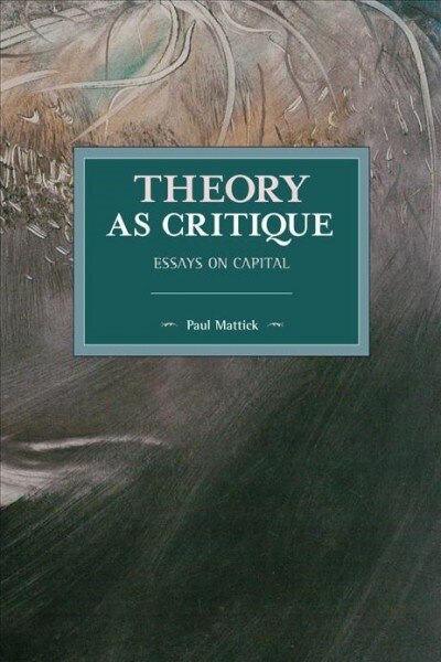 Theory as Critique: Essays on Capital (Paperback)