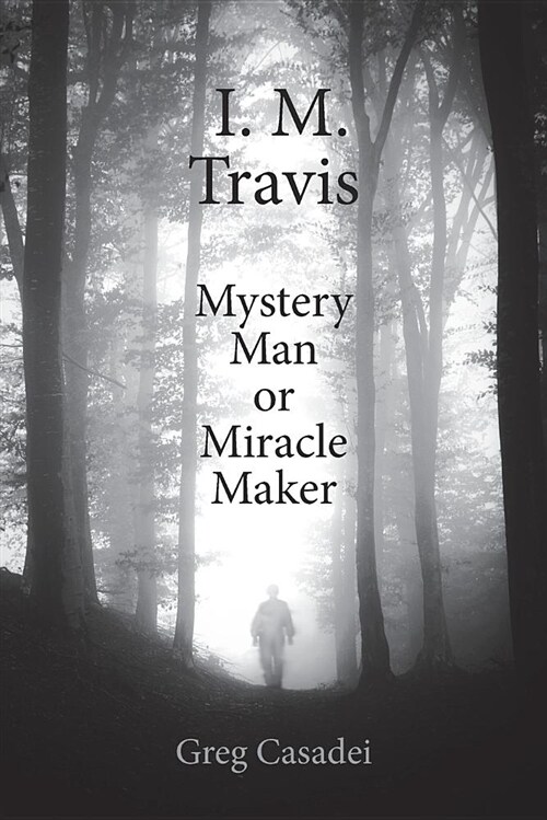 I. M. Travis Mystery Man or Miracle Maker (Paperback)