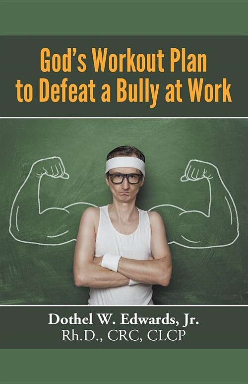 Gods Workout Plan to Defeat a Bully at Work (Paperback)