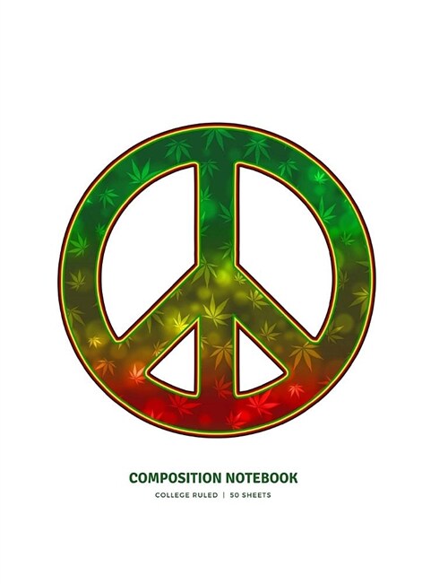 Composition Notebook: Marijuana Leaf Peace Sign Journal and Exercise Book (Softcover) (Paperback)