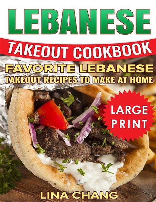 Lebanese Takeout Cookbook: ***black and White Large Print Edition*** Favorite Lebanese Takeout Recipes to Make at Home (Paperback)